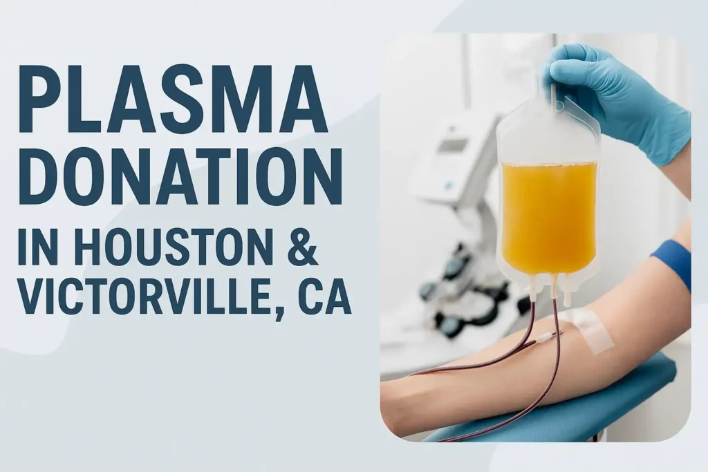 Plasma Donation in Houston & Victorville, CA